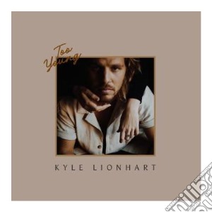 Kyle Lionhart - Too Young cd musicale