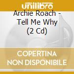 Archie Roach - Tell Me Why (2 Cd) cd musicale
