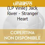 (LP Vinile) Jack River - Stranger Heart lp vinile