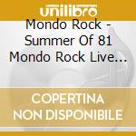 Mondo Rock - Summer Of 81 Mondo Rock Live At The Pier cd