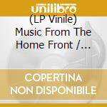 (LP Vinile) Music From The Home Front / Various (3 Lp) vinile