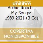 Archie Roach - My Songs: 1989-2021 (3 Cd) cd
