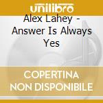 Alex Lahey - Answer Is Always Yes cd