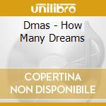 Dmas - How Many Dreams cd