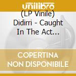 (LP Vinile) Didirri - Caught In The Act (Red Vinyl) vinile
