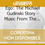 Ego: The Michael Gudinski Story - Music From The Feature Documentary / Various cd