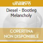 Diesel - Bootleg Melancholy cd