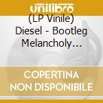(LP Vinile) Diesel - Bootleg Melancholy (Crystal Clear Lp) vinile
