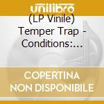 (LP Vinile) Temper Trap - Conditions: 15Th Anniversary vinile