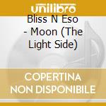 Bliss N Eso - Moon (The Light Side) cd