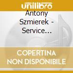Antony Szmierek - Service Station At The End Of The Universe cd