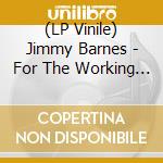 (LP Vinile) Jimmy Barnes - For The Working Class Man (40Th Anniversary Edition) (Flame Vinyl) vinile