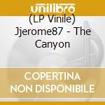 (LP Vinile) Jjerome87 - The Canyon vinile