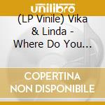(LP Vinile) Vika & Linda - Where Do You Come From? (Red Vinyl) vinile