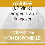 (LP Vinile) Temper Trap - Sungazer vinile