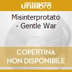 Misinterprotato - Gentle War cd