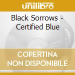 Black Sorrows - Certified Blue cd musicale di Black Sorrows