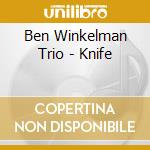 Ben Winkelman Trio - Knife cd musicale di Ben Trio Winkelman