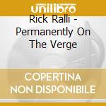 Rick Ralli - Permanently On The Verge cd