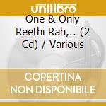 One & Only Reethi Rah,.. (2 Cd) / Various cd