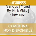 Various [Mixed By Nick Skitz] - Skitz Mix 32 cd musicale di Various [Mixed By Nick Skitz]