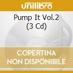 Pump It Vol.2 (3 Cd) cd