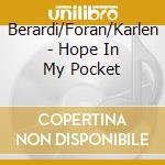 Berardi/Foran/Karlen - Hope In My Pocket cd