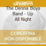The Dennis Boys Band - Up All Night cd