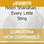 Helen Shanahan - Every Little Sting cd musicale di Helen Shanahan