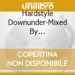 Hardstyle Downunder-Mixed By Toneshifterz & Code / Various cd
