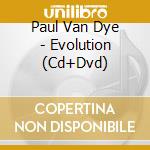 Paul Van Dye - Evolution (Cd+Dvd) cd