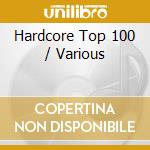 Hardcore Top 100 / Various cd musicale di Pid