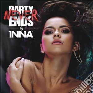 Inna - Party Never Ends cd musicale di Inna