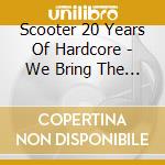 Scooter 20 Years Of Hardcore - We Bring The Noise (2 Cd)