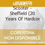 Scooter - Sheffield (20 Years Of Hardcor cd