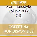 Slam Hardstyle Volume 8 (2 Cd) cd