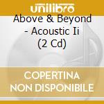 Above & Beyond - Acoustic Ii (2 Cd) cd