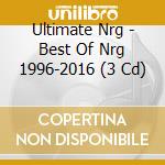 Ultimate Nrg - Best Of Nrg 1996-2016 (3 Cd) cd