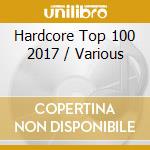 Hardcore Top 100 2017 / Various cd