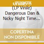 (LP Vinile) Dangerous Dan & Nicky Night Time - History Of Disco vinile