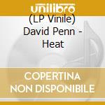 (LP Vinile) David Penn - Heat vinile