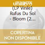 (LP Vinile) Rufus Du Sol - Bloom (2 Lp) vinile