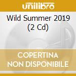 Wild Summer 2019 (2 Cd) cd