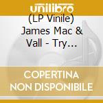 (LP Vinile) James Mac & Vall - Try Again vinile