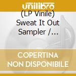 (LP Vinile) Sweat It Out Sampler / Various lp vinile