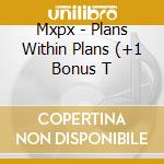 Mxpx - Plans Within Plans (+1 Bonus T cd