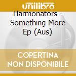 Harmonators - Something More Ep (Aus) cd