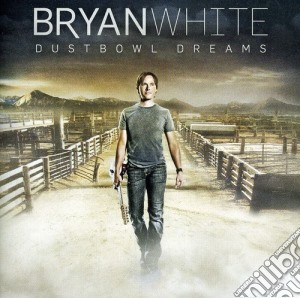 Bryan White - Dustbowl Dreams cd musicale di Bryan White
