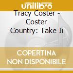 Tracy Coster - Coster Country: Take Ii cd