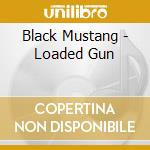 Black Mustang - Loaded Gun cd